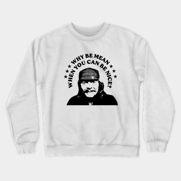 WHY BE MEAN Crewneck Sweatshirt by TheCosmicTradingPost